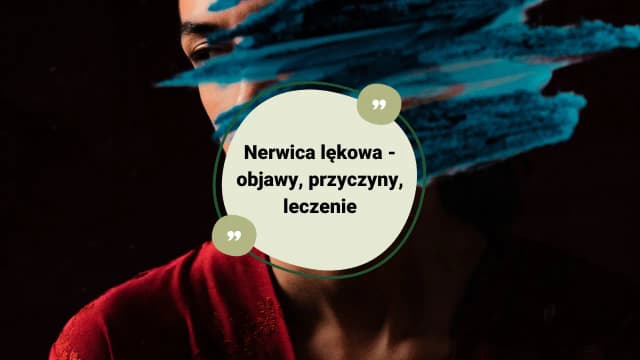Czym jest nerwica lękowa? Objawy, przyczyny i sposoby na walkę z zaburzeniem Czym jest nerwica lękowa? Objawy, przyczyny i sposoby na walkę z zaburzeniem