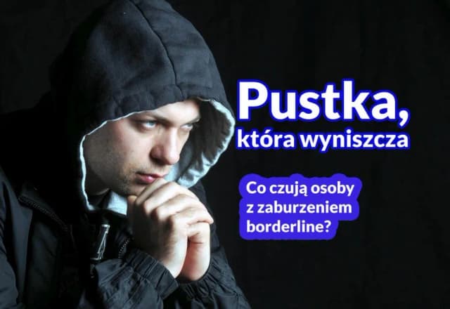 Czym jest zaburzenie osobowości borderline? Objawy, przyczyny i leczenie Czym jest zaburzenie osobowości borderline? Objawy, przyczyny i leczenie